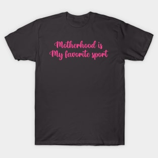 Motherhood Is My Favorite Sport Design T-Shirt